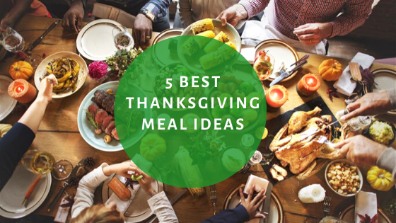 5 Best Thanksgiving Meal Ideas