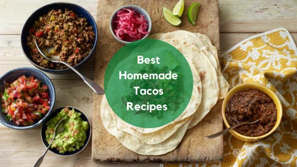 Best Homemade Tacos Recipes