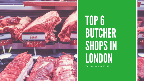 Top 6 Butcher Shops in London 2019! Exclusive Grocemania Rating Revealed