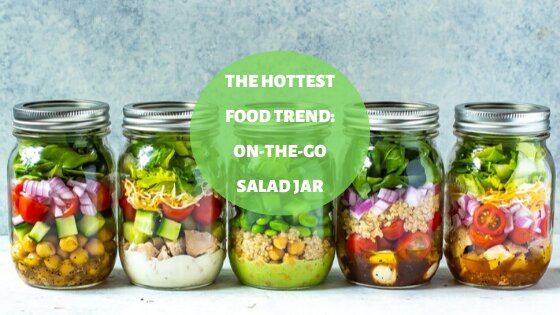 The Hottest Food Trend: On-The-Go Salad Jar
