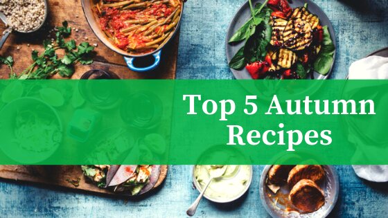 Top 5 Warming Recipes For Autumn