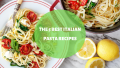 The 5 Best Italian Pasta Recipes